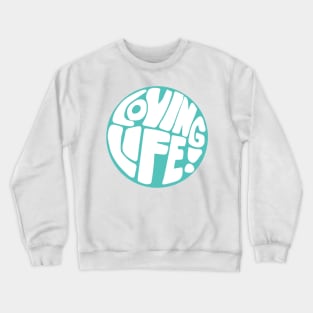 Loving Life! Good Vibes Lettering Crewneck Sweatshirt